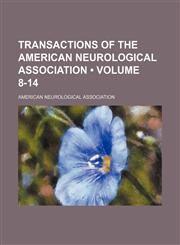 Transactions of the American Neurological Association (Volume 8-14),1154427366,9781154427363