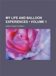 My Life and Balloon Experiences (Volume 1),1150082887,9781150082887
