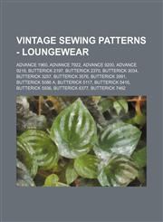Vintage Sewing Patterns - Loungewear Advance 1960, Advance 7922, Advance 9200, Advance 9218, Butterick 2197, Butterick 2370, Butterick 3034, Butterick 3257, Butterick 3576, Butterick 3991, Butterick 5086 A, Butterick 5117, Butterick 5416, Butterick 5936,,1234689332,9781234689339