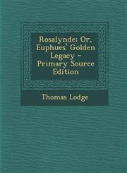 Rosalynde; Or, Euphues' Golden Legacy - Primary Source Edition,1289571368,9781289571368