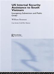 US Internal Security Assistance to South Vietnam Insurgency, Subversion and Public Order,0415369983,9780415369985