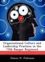 Organizational Culture and Leadership Practices in the 75th Ranger Regiment,124928399X,9781249283997