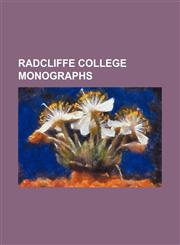 Radcliffe College Monographs (Volume 9),1151645451,9781151645456