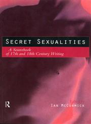 Secret Sexualities A Sourcebook of 17th and 18th Century Writing,0415139546,9780415139540