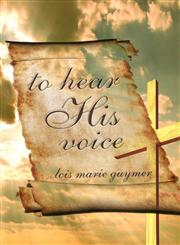 to hear His voice,160441104X,9781604411041