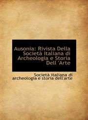 Ausonia Rivista Della Società Italiana di Archeologia e Storia Dell 'Arte,1110137087,9781110137084