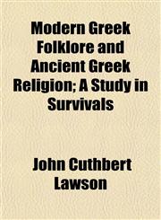 Modern Greek Folklore and Ancient Greek Religion; A Study in Survivals,1153407183,9781153407182