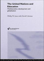 The United Nations and Education Multilateralism, Development and Globalisation 1st Edition,0415653010,9780415653015