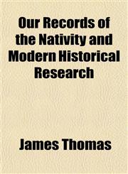 Our Records of the Nativity and Modern Historical Research,1151810592,9781151810595