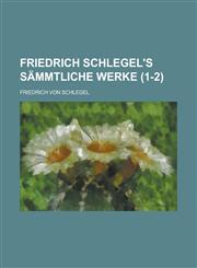 Friedrich Schlegel's Sammtliche Werke (1-2),1234895226,9781234895228