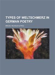 Types of Weltschmerz in German Poetry,1770456481,9781770456488