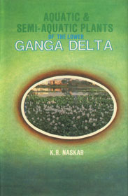 Aquatic and Semi-Aquatic Plants of the Lower Ganga Delta Its Taxonomy, Ecology and Economic Importance,8170350816,9788170350811