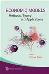 Economic Models Methods, Theory and Applications,9812836454,9789812836458