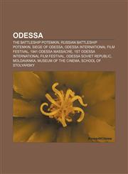 Odessa The Battleship Potemkin, Russian battleship Potemkin, Siege of Odessa, Odessa International Film Festival, 1941 Odessa massacre,1156551765,9781156551769