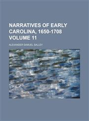 Narratives of early Carolina, 1650-1708 Volume 11,1154794245,9781154794243