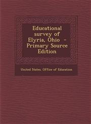 Educational Survey of Elyria, Ohio - Primary Source Edition,1287877141,9781287877141