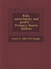 Risk, uncertainty and profit  - Primary Source Edition,1295830752,9781295830756