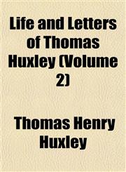 Life and Letters of Thomas Huxley (Volume 2),1154766314,9781154766318