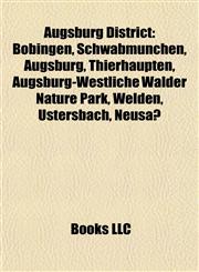 Augsburg District Bobingen, Schwabmünchen, Augsburg, Thierhaupten, Augsburg-Westliche Wälder Nature Park, Welden, Ustersbach, Neusäß,1157027067,9781157027065