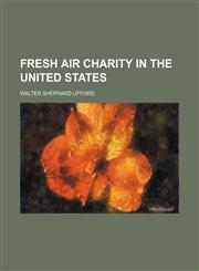 Fresh air charity in the United States,1152918192,9781152918191
