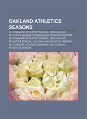 Oakland Athletics seasons 2010 Oakland Athletics season, 2008 Oakland Athletics season, 2009 Oakland Athletics season,1157687636,9781157687634