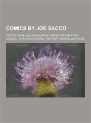 Comics by Joe Sacco Footnotes in Gaza, Notes from a Defeatist, Palestine (Comics), Safe Area Gora de, the Fixer (Comics), War's End,1230658335,9781230658339