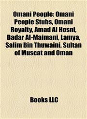 Omani People Omani People Stubs, Omani Royalty, Amad Al Hosni, Badar Al-Maimani, Lamya, Salim Bin Thuwaini, Sultan of Muscat and Oman,1157898149,9781157898146