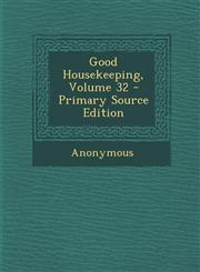 Good Housekeeping, Volume 32 - Primary Source Edition,1287798497,9781287798491