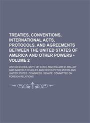 Treaties, Conventions, International Acts, Protocols, and Agreements Between the United States of America and Other Powers (Volume 2),1235625273,9781235625275