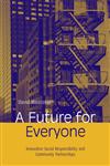 A Future for Everyone: Innovative Social Responsibility and Community Partnerships,0415944538,9780415944533