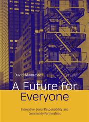 A Future for Everyone: Innovative Social Responsibility and Community Partnerships,0415944538,9780415944533
