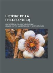 Histoire de La Philosophie; Histoire de La Philosophie Ancienne (3 ),1154612791,9781154612790