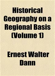 Historical Geography on a Regional Basis (Volume 1),1154727602,9781154727609