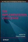 The Implementation Challenge (Wiley Series in Contemporary Strategic Concerns),0471965898,9780471965893