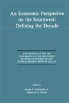 An Economic Perspective on the Southwest Defining the Decade : Proceedings of the 1990 Conference on the Southwest Economy Sponsored by the Federal Reserve Bank of Dallas,1461367956,9781461367956