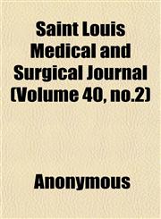 Saint Louis Medical and Surgical Journal (Volume 40, no.2),1152429817,9781152429819