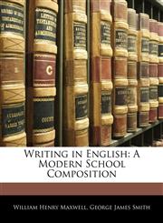Writing in English A Modern School Composition,1145933793,9781145933798