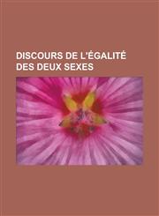 Discours de L'Egalite Des Deux Sexes,1154722171,9781154722178