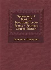 Spikenard A Book of Devotional Love-Poems - Primary Source Edition,1287757359,9781287757351