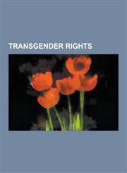 Transgender Rights Transgender Law, Legal Aspects of Transsexualism, Name Change, Legal Aspects of Transsexualism in the United States, G,1230657312,9781230657318