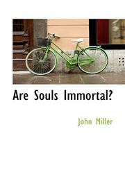 Are Souls Immortal?,1116323435,9781116323436