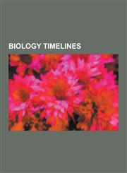 Biology Timelines Zoology Timelines, Timeline of Evolution, Timeline of Biology and Organic Chemistry, Timeline of Zoology, Timeline of,1230634762,9781230634760