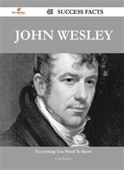 John Wesley 46 Success Facts - Everything You Need to Know about John Wesley,1488549486,9781488549489