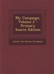 My Campaign, Volume 2 - Primary Source Edition,1289574103,9781289574109