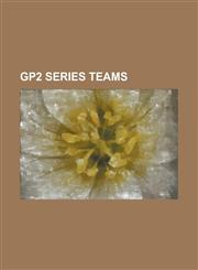 Gp2 Series Teams Addax Team, Arden International, Art Grand Prix, Campos Racing, Carlin Motorsport, Caterham Racing (Gp2 Team), Dams, D,1230791329,9781230791326