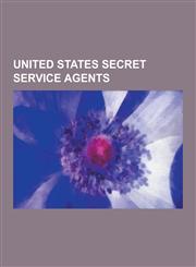 United States Secret Service Agents Fictional United States Secret Service Agents, Paul Kellerman, Aaron Pierce, Spy Smasher, Caitlin Todd, John Maga,1230613765,9781230613765