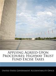 Applying Agreed-Upon Procedures Highway Trust Fund Excise Taxes,1240700709,9781240700707