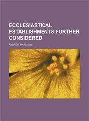 Ecclesiastical Establishments Further Considered,1151174831,9781151174833