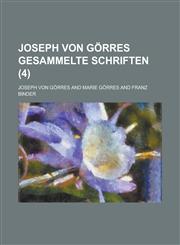 Joseph Von Görres Gesammelte Schriften (4),1235000699,9781235000690