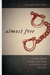 Almost Free A Story about Family and Race in Antebellum Virginia,0820332291,9780820332291